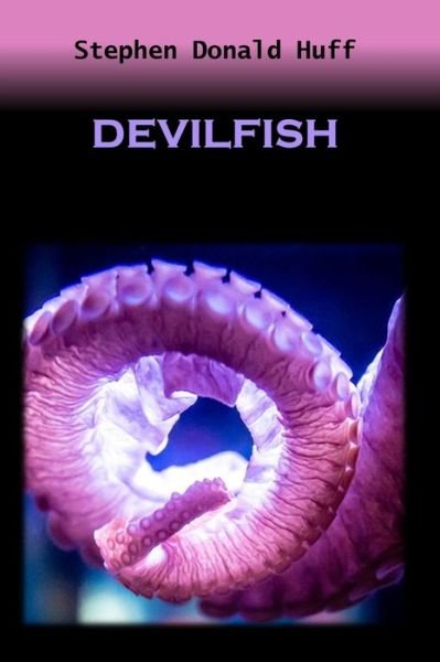 Cover for Stephen Donald Huff · Devilfish (Paperback Book) (2014)