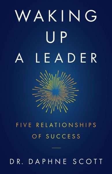 Cover for Dr Daphne Scott · Waking up a Leader: Five Relationships of Success (Taschenbuch) (2019)