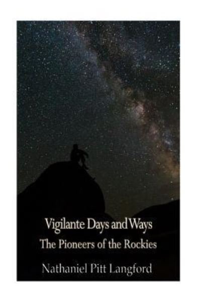 Cover for Nathaniel Pitt Langford · Vigilante Days and Ways; The Pioneers of the Rockies (Vol 1) (Paperback Book) (2017)