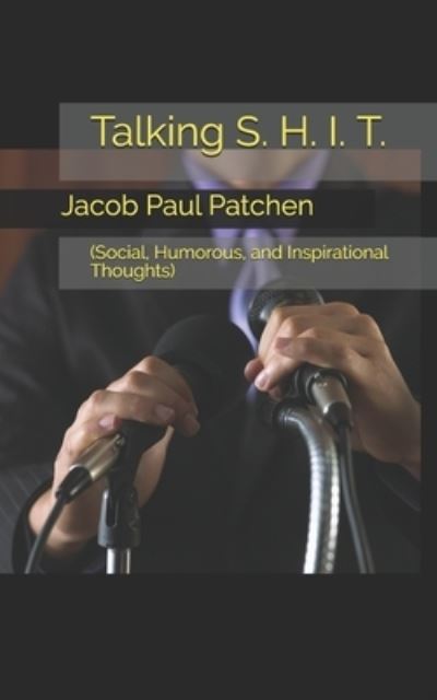 Cover for Jacob Paul Patchen · Talking S. H. I. T. (Paperback Book) (2017)