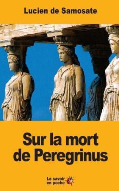 Cover for Lucien De Samosate · Sur La Mort de Peregrinus (Taschenbuch) (2017)