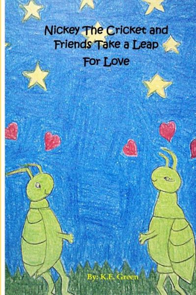 Cover for K E Green · Nickey the Cricket and Friends Take a Leap for Love (Paperback Book) (2017)