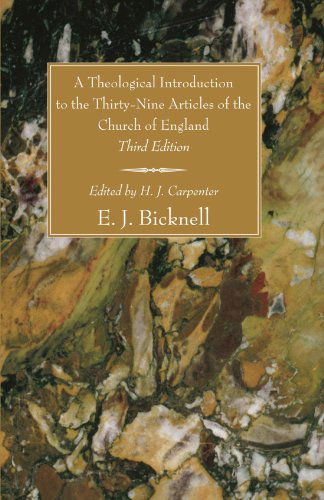 A Theological Introduction to the Thirty-nine Articles of the Church of England, Third Edition: - E. J. Bicknell - Books - Wipf & Stock Pub - 9781556356827 - 2008