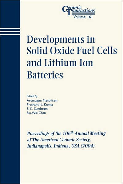 Cover for A Manthiram · Developments in Solid Oxide Fuel Cells and Lithium Ion Batteries: Proceedings of the 106th Annual Meeting of The American Ceramic Society, Indianapolis, Indiana, USA 2004 - Ceramic Transactions Series (Paperback Book) (2006)