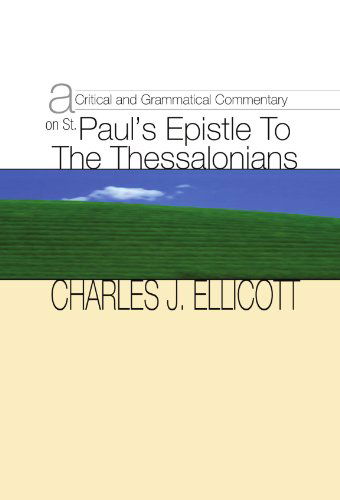 Cover for Charles John Ellicott · A Critical &amp; Grammatical Commentary on St. Paul¹s Epistle to the Thessalonians (Paperback Book) (1997)