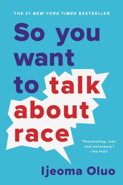 So You Want to Talk About Race - Ijeoma Oluo - Kirjat - Seal Press - 9781580058827 - tiistai 24. syyskuuta 2019