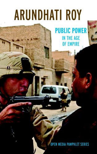 Cover for Arundhati Roy · Public Power in the Age of Empire (Open Media Series) (Paperback Book) (2004)