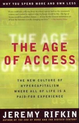 Cover for Rifkin, Jeremy (Jeremy Rifkin) · Age of Access: The New Culture of Hypercapitalism Where All of Life is a Paid-for Experience (Pocketbok) (2001)