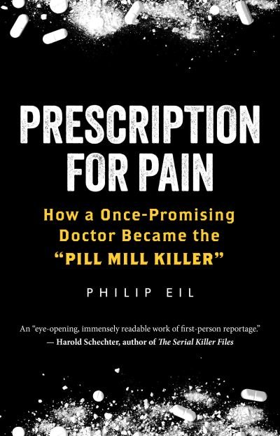 Cover for Philip Eil · Prescription for Pain: How a Once-Promising Doctor Became the 'Pill Mill Killer' (Hardcover Book) (2024)