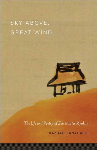 Cover for Kazuaki Tanahashi · Sky Above, Great Wind: The Life and Poetry of Zen Master Ryokan (Paperback Book) (2012)