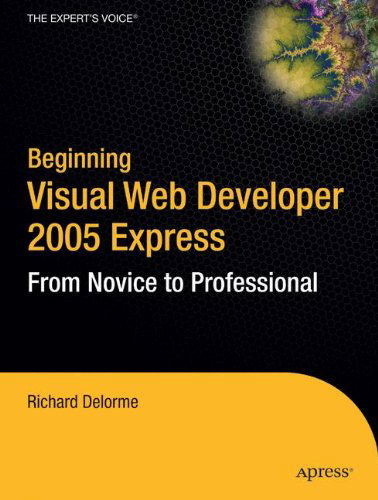 Cover for Richard Delorme · Beginning Visual Web Developer 2005 Express: from Novice to Professional (Paperback Book) (2005)