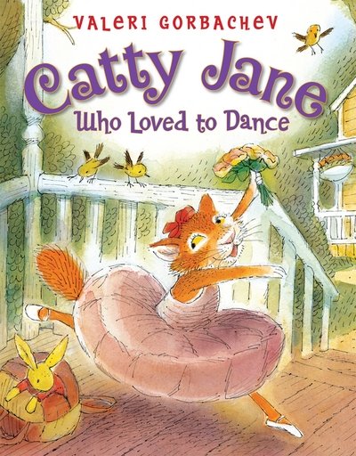 Cover for Valeri Gorbachev · Catty Jane Who Loved to Dance (Hardcover Book) (2013)