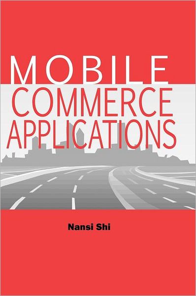 Mobile Commerce Applications - Nan Si Shi - Books - IGI Global - 9781591401827 - July 1, 2003