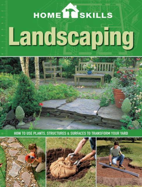 Homeskills: Landscaping: How to Use Plants, Structures & Surfaces to Transform Your Yard - Editors of Cool Springs Press - Books - Cool Springs Press - 9781591865827 - August 1, 2013