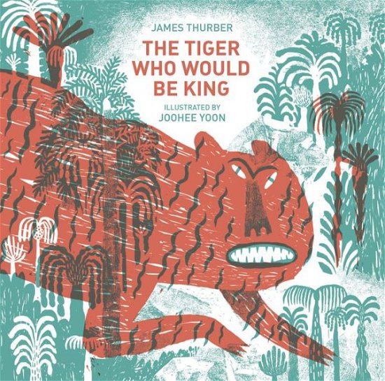 Cover for James Thurber · The Tiger Who Would Be King (Innbunden bok) (2015)