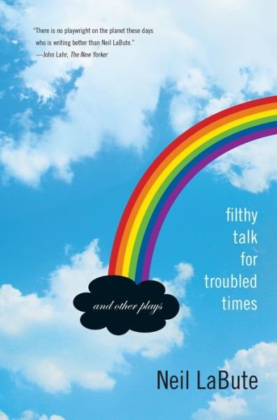 Cover for Neil LaBute · Filthy talk for troubled times (Bok) (2010)