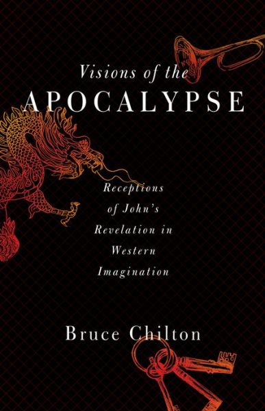 Cover for Bruce D. Chilton · Visions of the Apocalypse: Receptions of John's Revelation in Western Imagination (Paperback Book) (2013)
