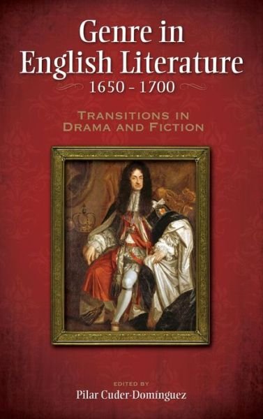 Cover for Pilar Cuder-dominguez · Genre in English Literature, 1650-1700: Transitions in Drama and Fiction (Gebundenes Buch) (2014)