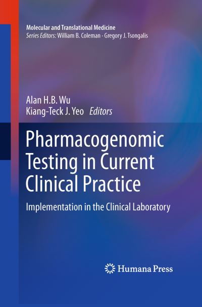Cover for Alan H B Wu · Pharmacogenomic Testing in Current Clinical Practice: Implementation in the Clinical Laboratory - Molecular and Translational Medicine (Hardcover Book) (2011)