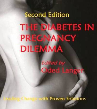 Cover for Langer · The Diabetes in Pregnancy Dilemma: Leading Change with Proven Solutions (Hardcover Book) [2 Revised edition] (2015)