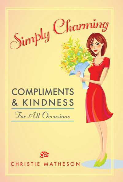 Cover for Christie Matheson · Simply Charming: Compliments and Kindness for All Occasions (Paperback Book) (2012)