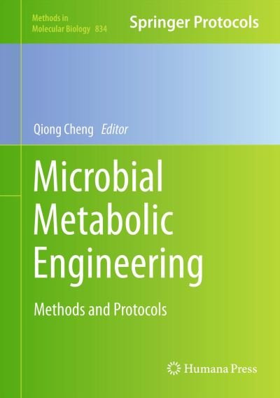 Cover for Qiong Cheng · Microbial Metabolic Engineering: Methods and Protocols - Methods in Molecular Biology (Hardcover Book) (2011)