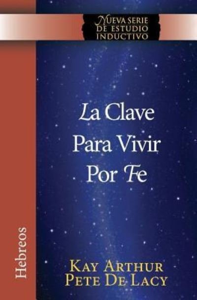 Cover for Kay Arthur · La Clave Para Vivir Por Fe / The Key to Living by Faith (Pocketbok) (2018)