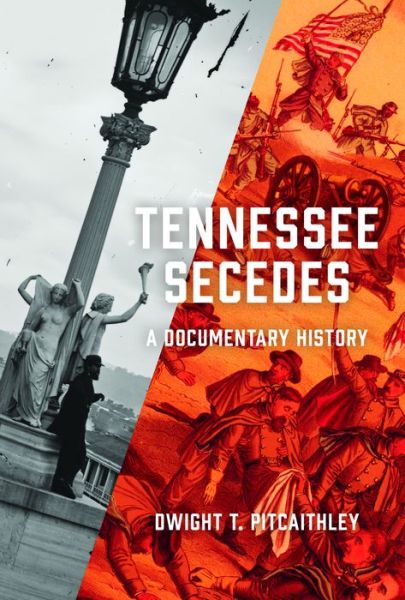 Cover for Dwight Pitcaithley · Tennessee Secedes: A Documentary History (Hardcover Book) (2021)