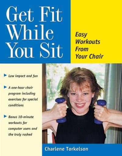 Cover for Charlene Torkelson · Get Fit While You Sit (Hardcover Book) (1999)