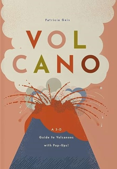 Cover for Patricia Geis · Volcano: A 3-D Guide to Volcanoes with Pop-Ups (Book) (2025)