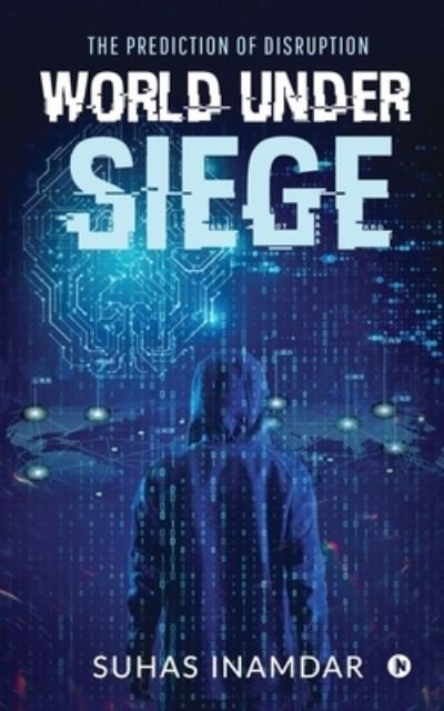Cover for Suhas Inamdar · World Under Siege: The Prediction of Disruption (Paperback Book) (2021)