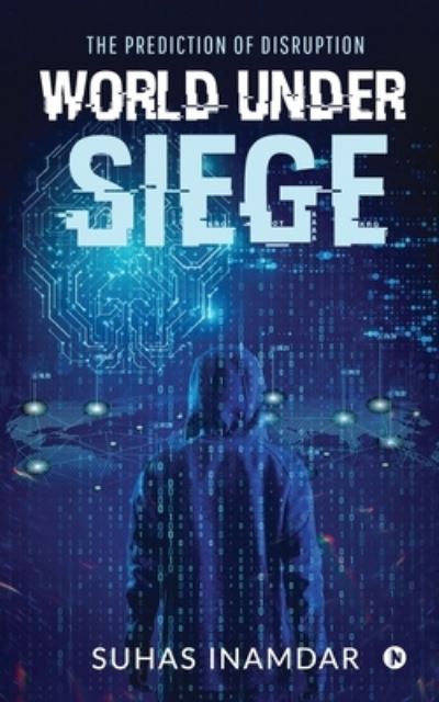 Cover for Suhas Inamdar · World Under Siege: The Prediction of Disruption (Paperback Book) (2021)