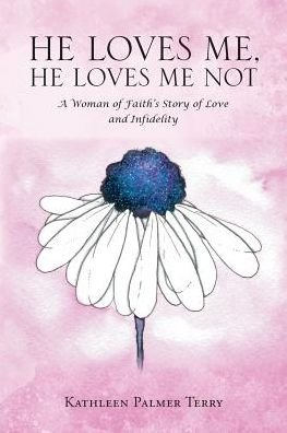 Kathleen Palmer Terry · He Loves Me, He Loves Me Not (Paperback Book) (2017)
