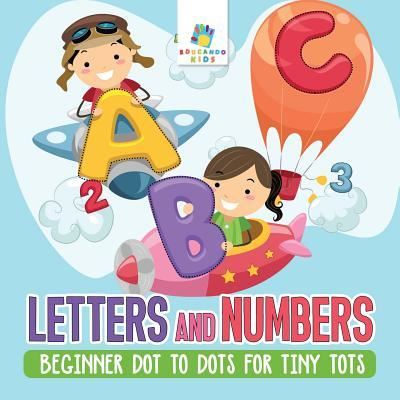 Cover for Educando Kids · Letters and Numbers - Beginner Dot to Dots for Tiny Tots (Paperback Book) (2019)