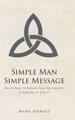 Cover for Mark Dobosz · Simple Man Simple Message (Hardcover Book) (2019)