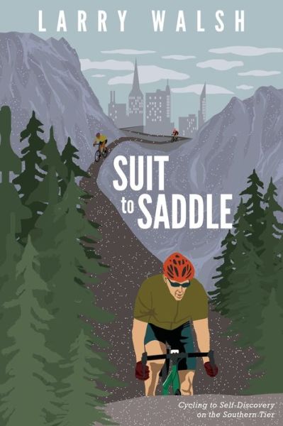 Cover for Larry Walsh · Suit to Saddle: Cycling to Self-Discovery on the Southern Tier - Adventure Travel (Paperback Book) (2021)