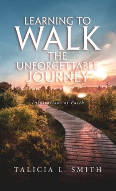 Cover for Talicia L Smith · Learning to Walk the Unforgettable Journey (Inbunden Bok) (2021)