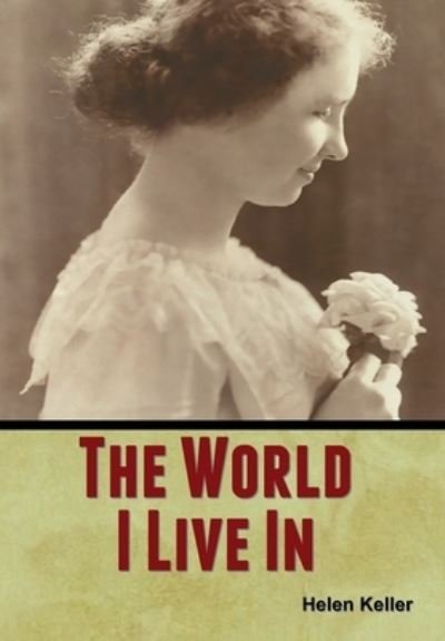 Cover for Helen Keller · The World I Live In (Inbunden Bok) (2020)
