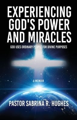 Experiencing God's Power and Miracles - Salem Publishing Solutions - Kirjat - Salem Publishing Solutions - 9781662848827 - perjantai 13. toukokuuta 2022