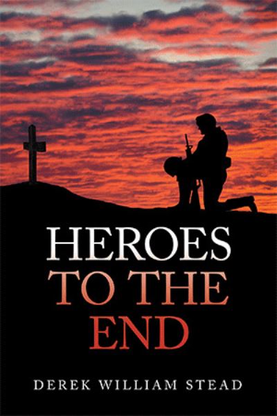 Cover for Derek William Stead · Heroes to the End (Paperback Book) (2020)