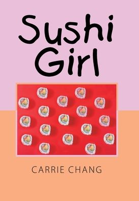 Cover for Carrie Chang · Sushi Girl (Hardcover Book) (2021)