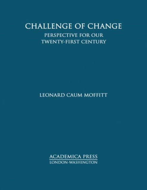 Cover for Leonard Caum Moffitt · Challenge of Change: Perspective for Our Twenty-First Century (Hardcover Book) (2018)