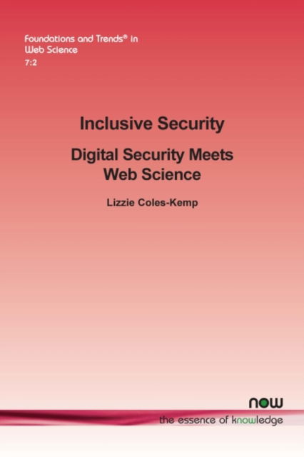 Cover for Lizzie Coles-Kemp · Inclusive Security: Digital Security Meets Web Science - Foundations and Trends (R) in Web Science (Paperback Book) (2020)