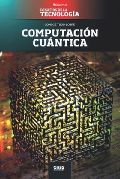 Cover for ABG Technologies · Computación cuántica (Paperback Book) (2021)