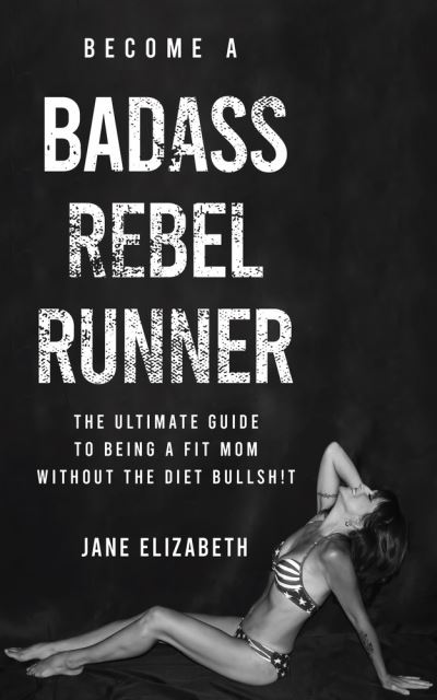 Cover for Jane Elizabeth · Become a Badass Rebel Runner (Paperback Book) (2021)