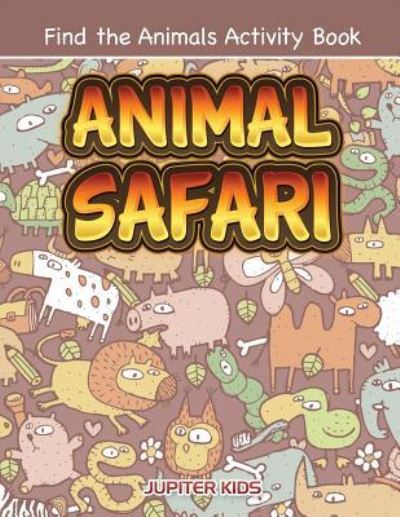 Cover for Jupiter Kids · Animal Safari: Find the Animals Activity Book (Paperback Book) (2016)