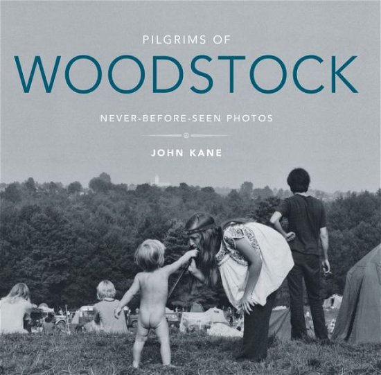 Cover for John Kane · Pilgrims of Woodstock: Never-Before-Seen Photos (Innbunden bok) (2019)