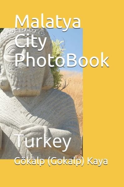 Cover for Goekalp (Gokalp) Kaya · Malatya City PhotoBook (Paperback Book) (2019)