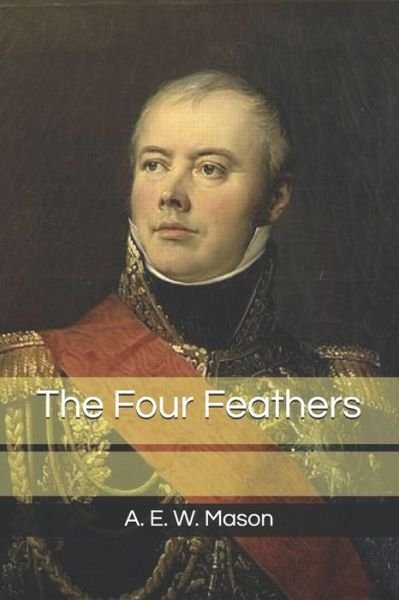 Cover for A. E. W. Mason · Four Feathers (Book) (2019)