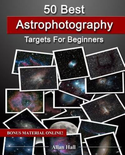 Cover for Allan Hall · 50 Best Astrophotography Targets for Beginners (Paperback Book) (2018)